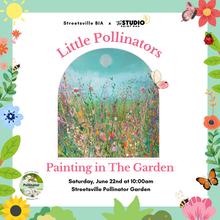 "Little Pollinators" Painting in the Garden - A Studio X Streetsville BIA Collaboration!