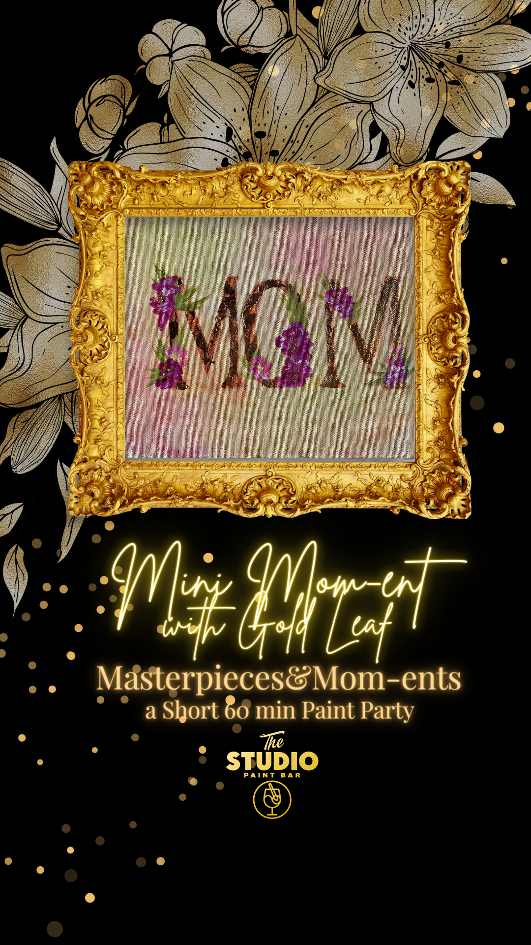 Mini Masterpieces and Mom-ents with Gold Leaf- 60 min Paint Party Series